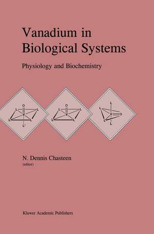 Vanadium in Biological Systems: Physiology and Biochemistry de N.D. Chasteen