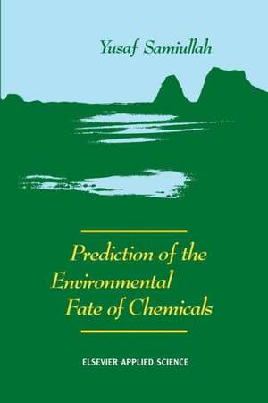 Prediction of the Environmental Fate of Chemicals de Y. Samiullah