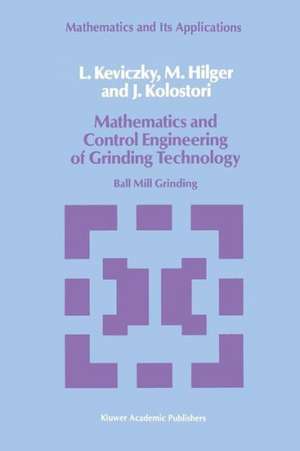 Mathematics and Control Engineering of Grinding Technology: Ball Mill Grinding de L. Keviczky