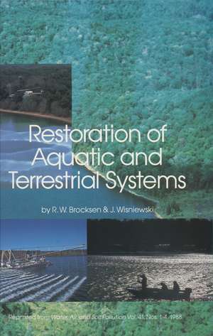 Restoration of Aquatic and Terrestrial Systems: Proceedings of a Special Water Quality Session Dealing with the Restoration of Acidified Waters in conjunction with the Annual Meeting of the North American Fisheries Society held in Toronto, Ontario, Canada, 12–15 September 1988 de R.W. Brocksen