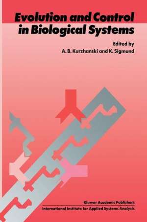 Evolution and Control in Biological Systems: Proceedings of the IIASA Workshop, Laxenburg, Austria, 30 November – 4 December 1987 de Alexander B. Kurzhanski