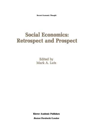 Social Economics: Retrospect and Prospect de Mark A. Lutz