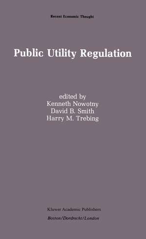 Public Utility Regulation: The Economic and Social Control of Industry de Kenneth Nowotny