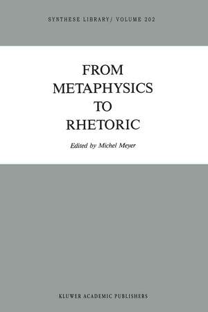 From Metaphysics to Rhetoric de Michel Meyer