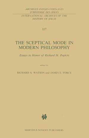 The Sceptical Mode in Modern Philosophy: Essays in Honor of Richard H. Popkin de R. A. Watson