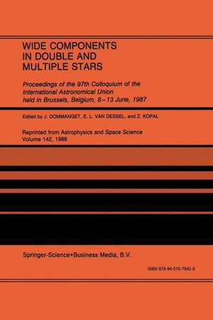 Wide Components in Double and Multiple Stars: Proceedings of the 97th Colloquium of the International Astronomical Union held in Brussels, Belgium, 8–13 June, 1987 de J. Dommanget