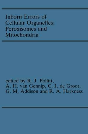 Inborn Errors of Cellular Organelles: Peroxisomes and Mitochondria: Proceedings of the 24th Annual Symposium of the SSIEM, Amersfoort, The Netherlands, September 1986 de R.J. Pollitt