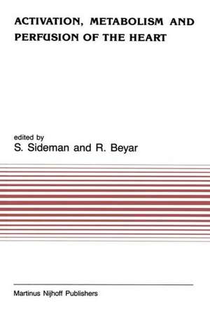 Activation, Metabolism and Perfusion of the Heart: Simulation and experimental models de S. Sideman