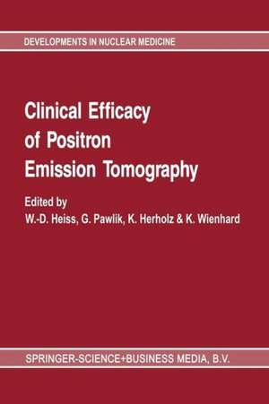 Clinical efficacy of positron emission tomography: Proceedings of a workshop held in Cologne, FRG, sponsored by the Commission of the European Communities as advised by the Committee on Medical and Public Health Research de WD Heiss