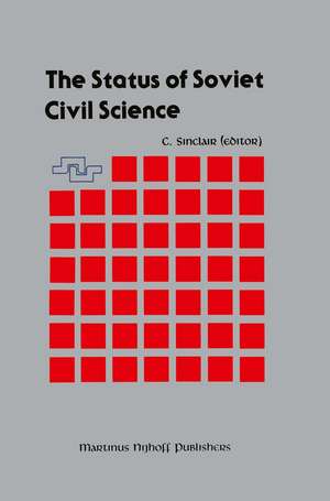 The Status of Soviet Civil Science: Proceedings of the Symposium on Soviet Scientific Research, NATO Headquarters, Brussels, Belgium, September 24–26, 1986 de Craig Sinclair