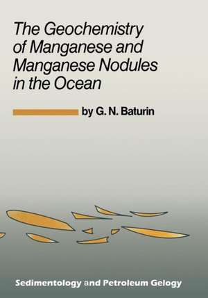 The Geochemistry of Manganese and Manganese Nodules in the Ocean de G.N. Baturin