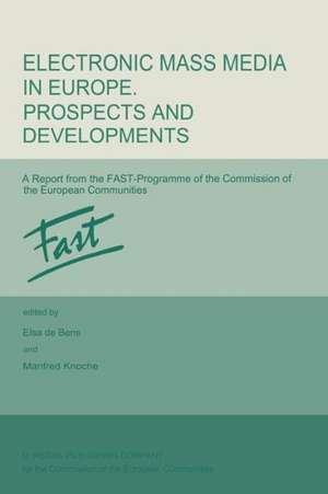 Electronic Mass Media in Europe. Prospects and Developments: A Report from the FAST Programme of the Commission of the European Communities de E. de Bens