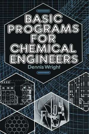 Basic Programs for Chemical Engineers de D. Wright