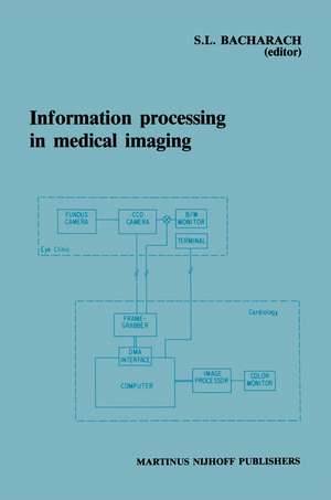 Information Processing in Medical Imaging: Proceedings of the 9th conference, Washington D.C., 10–14 June 1985 de Stephen L. Bacharach