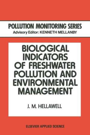 Biological Indicators of Freshwater Pollution and Environmental Management de J.M. Hellawell