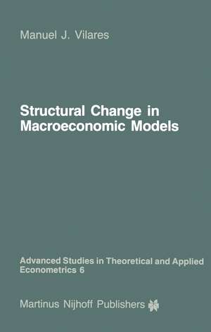 Structural Change in Macroeconomic Models: Theory and Estimation de M.J. Vilares