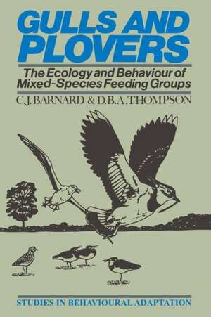 Gulls and Plovers: The Ecology and Behaviour of Mixed-Species Feeding Groups de C.J. Barnard