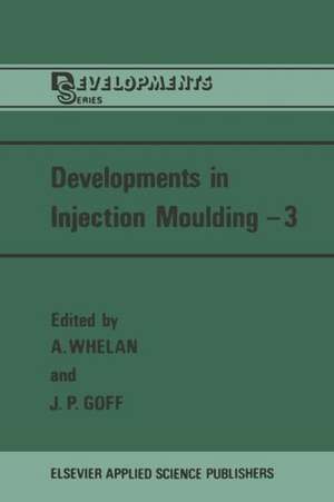 Developments in Injection Moulding—3 de A. Whelan