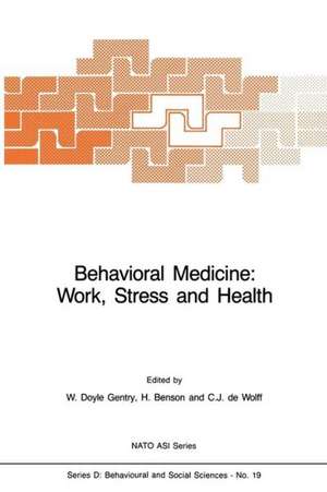 Behavioral Medicine: Work, Stress and Health de W. Doyle Gentry