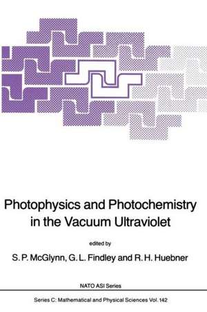 Photophysics and Photochemistry in the Vacuum Ultraviolet de S. P. McGlynn