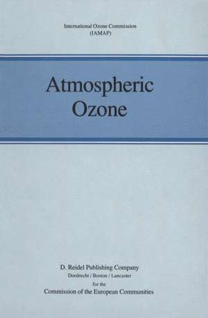 Atmospheric Ozone: Proceedings of the Quadrennial Ozone Symposium held in Halkidiki, Greece 3–7 September 1984 de Christos S. Zerefos