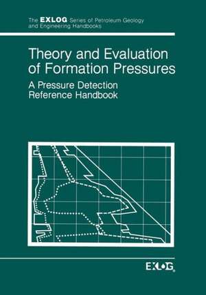 Theory and Evaluation of Formation Pressures: A Pressure Detection Reference Handbook de EXLOG/Whittaker