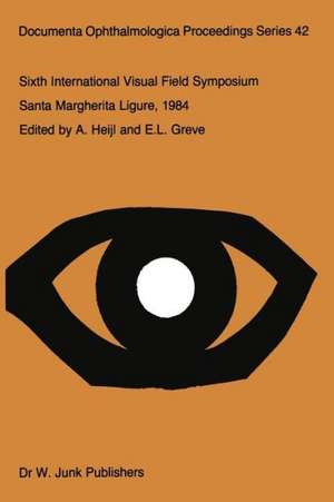 Sixth International Visual Field Symposium: Santa Margherita Ligure, May 27–31, 1984 de A. Heijl