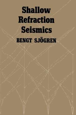 Shallow Refraction Seismics de Bengt Sjogren