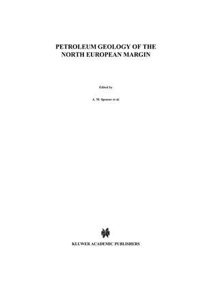 Petroleum Geology of the North European Margin: Proceedings of the North European Margin Symposium (NEMS '83), organized by the Norwegian Petroleum Society and held at the Norwegian Institute of Technology (NTH) in Trondheim 9–11 May, 1983 de A. M. Spencer