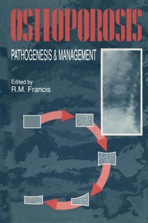 Osteoporosis: Pathogenesis and Management de R.M. Francis