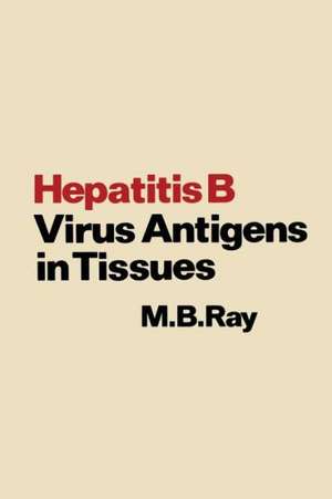 Hepatitis B Virus Antigens in Tissues de M. Bray