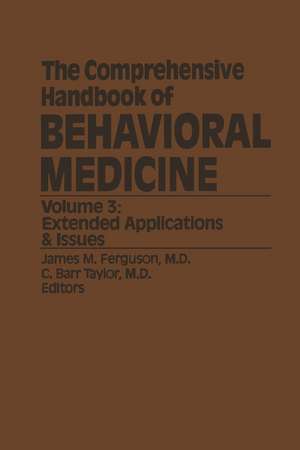 The Comprehensive Handbook of Behavioral Medicine: Volume 3: Extended Applications & Issues de J. M. Ferguson