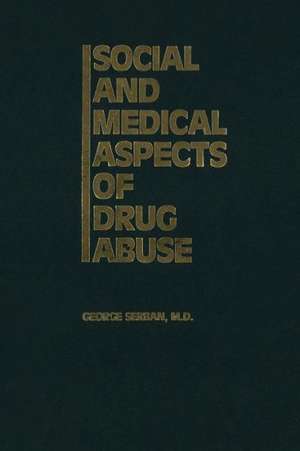 Social and Medical Aspects of Drug Abuse de G. Serban