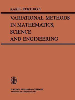 Variational Methods in Mathematics, Science and Engineering de Karel Rektorys