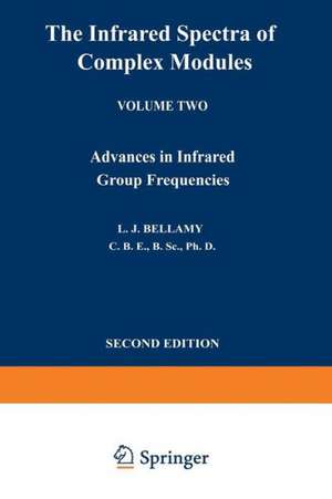 The Infrared Spectra of Complex Molecules: Volume Two Advances in Infrared Group Frequencies de L. J. Bellamy