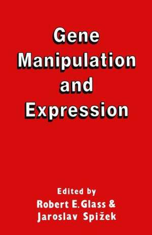 Gene Manipulation and Expression de Robert E. Glass