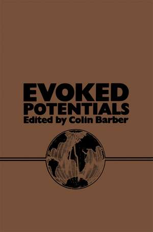 Evoked Potentials: Proceedings of an International Evoked Potentials Symposium held in Nottingham, England de Colin Barber