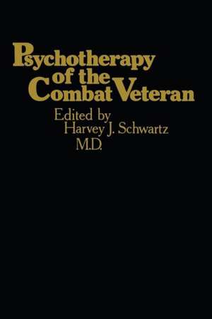 Psychotherapy of the Combat Veteran de Harvey J. Schwartz