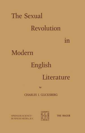 The Sexual Revolution in Modern English Literature de Ch.I. Glicksberg