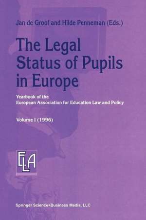 The Legal Status of Pupils in Europe: Yearbook of the European Association for Education Law and Policy de Jan De Groof