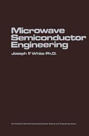 Microwave Semiconductor Engineering de Joseph F. White