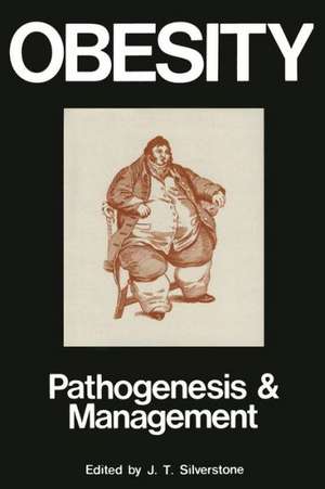 Obesity: Its Pathogenesis And Management: Pathogenesis and Management de J.T. Silverstone