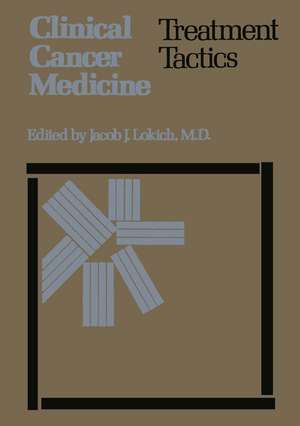 Clinical Cancer Medicine: Treatment Tactics de J.J. Lokich