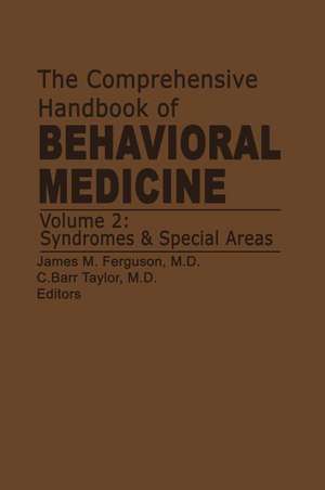 The Comprehensive Handbook of Behavioral Medicine: Volume 2: Syndromes and Special Areas de J. M. Ferguson