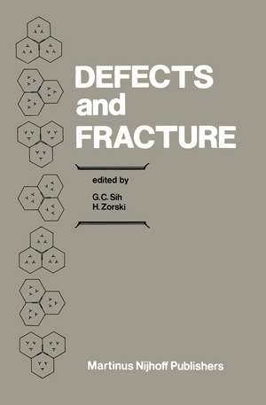 Defects and Fracture: Proceedings of First International Symposium on Defects and Fracture, held at Tuczno, Poland, October 13–17, 1980 de George C. Sih