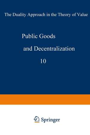 Public goods and decentralization: The duality approach in the theory of value de Pieter H.M. Ruys