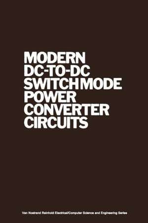 Modern DC-to-DC Switchmode Power Converter Circuits de R. Severns