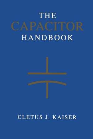 The Capacitor Handbook de Cletus J. Kaiser