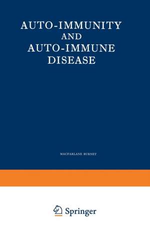 Auto-Immunity and Auto-Immune Disease: A survey for physician or biologist de Burnet MacFarlane