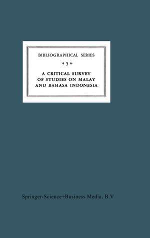 A Critical Survey of Studies on Malay and Bahasa Indonesia: Bibliographical Series 5 de A. Teeuw